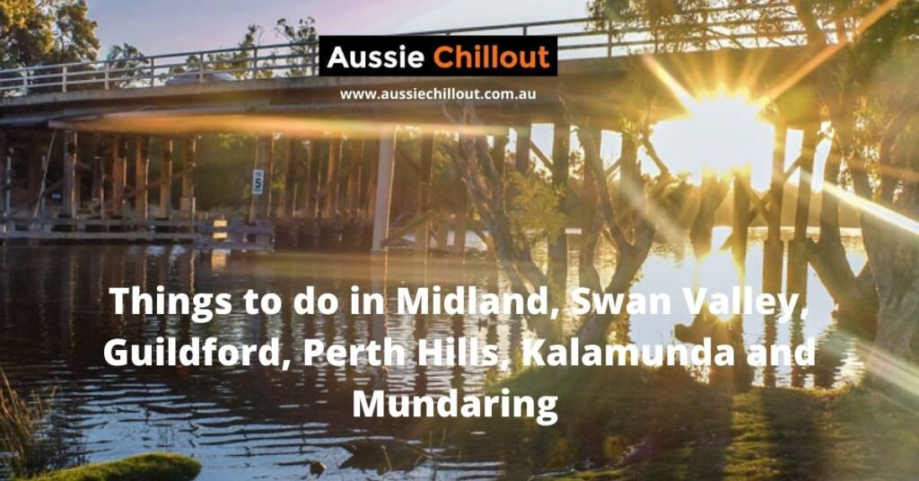 Things to Do in Midland and Swan Valley, Perth WA - Aussie Chillout