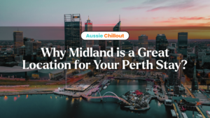Why is Midland a Great Location for Your Perth Stay?